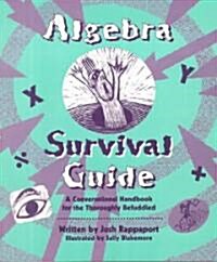 Algebra Survival Guide: A Conversational Handbook for the Thoroughly Befuddled (Paperback)