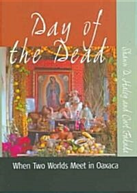 Day of the Dead : When Two Worlds Meet in Oaxaca (Paperback)
