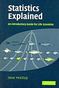 Statistics Explained, An Introductory Guide for Life Scientists (Paperback)