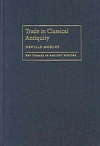 Trade in Classical Antiquity (Hardcover)