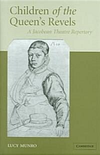 Children of the Queens Revels : A Jacobean Theatre Repertory (Hardcover)