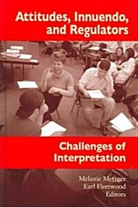 Attitudes, Innuendo, and Regulators: Challenges of Interpretation (Hardcover)