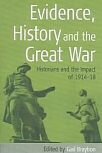 Evidence, History and the Great War: Historians and the Impact of 1914-18 (Paperback)