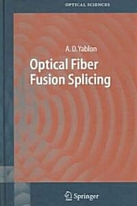 Optical Fiber Fusion Splicing (Hardcover)