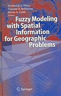 Fuzzy Modeling With Spatial Information For Geographic Problems (Hardcover)