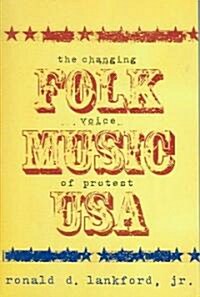 Folk Music USA - The Changing Voice of Protest (Paperback)