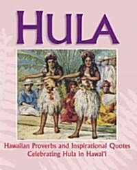 Hula: Hawaiian Proverbs and Inspirational Quotes Celebrating Hula in Hawaii (Hardcover)