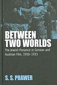 Between Two Worlds : The Jewish Presence in German and Austrian Film, 1910-1933 (Hardcover)