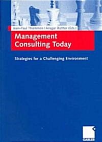 Management Consulting Today: Strategies for a Challenging Environment. (Paperback, 2004)