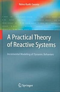 A Practical Theory of Reactive Systems: Incremental Modeling of Dynamic Behaviors (Hardcover, 2005)