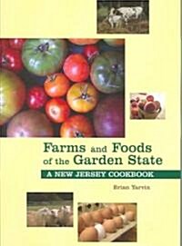 Farms and Foods of the Garden State: A New Jersey Cookbook (Paperback)