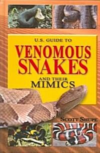 U.s. Guide To Venomous Snakes And Their Mimics (Hardcover)