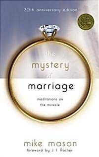 The Mystery of Marriage 20th Anniversary Edition: Meditations on the Miracle (Paperback, 20, Anniversary)