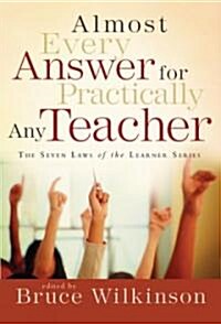 Almost Every Answer for Practically Any Teacher: The Seven Laws of the Learner Series (Paperback)