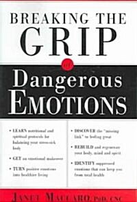Breaking the Grip of Dangerous Emotions: Dont Break Down - Break Through! (Paperback)