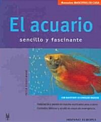 El acuario sencillo y fascinante / The simple and fascinating aquarium (Paperback)