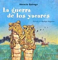 La Guerra De Los Yacares (Hardcover)