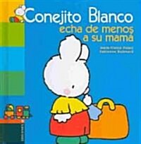 Conejito blanco echa de menos/White bunny misses his mother (Hardcover, Translation)