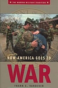 How America Goes To War (Hardcover)