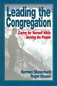 Leading the Congregation: Caring for Yourself While Serving Others (Paperback)