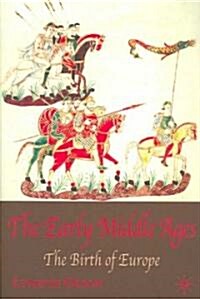 The Early Middle Ages : The Birth of Europe (Paperback)