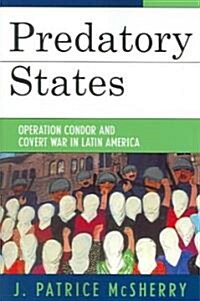 Predatory States: Operation Condor and Covert War in Latin America (Paperback)