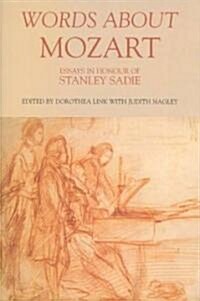 Words About Mozart : Essays in Honour of Stanley Sadie (Hardcover)