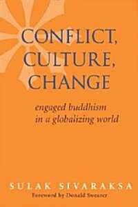 Conflict, Culture, Change: Engaged Buddhism in a Globalizing World (Paperback)