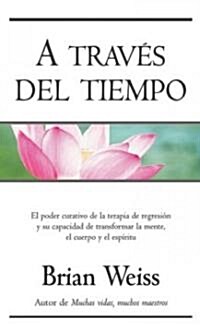 A Traves Del Tiempo / Through Time into Healing (Paperback, Translation)