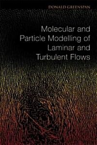 Molecular and Particle Modelling of Laminar and Turbulent Flows (Hardcover)