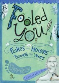 Fooled you! : fakes and hoaxes through the years 