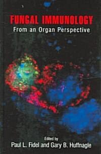 Fungal Immunology:: From an Organ Perspective (Hardcover, 2005)