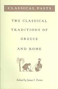 Classical Pasts: The Classical Traditions of Greece and Rome (Paperback)