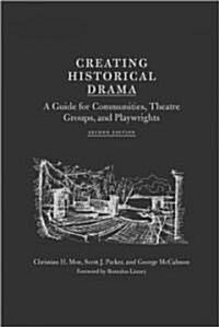 Creating Historical Drama: A Guide for Communities, Theatre Groups, and Playwrights (Hardcover, 2)