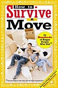 How to Survive a Move: By Hundreds of Happy People Who Did (Paperback)