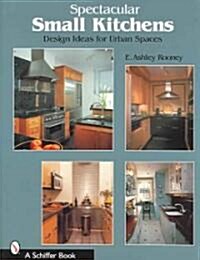 Spectacular Small Kitchens: Design Ideas for Urban Spaces (Paperback)