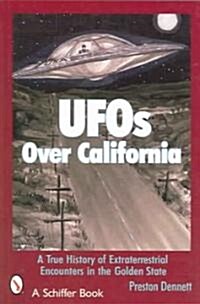 UFOs Over California: A True History of Extraterrestrial Encounters in the Golden State (Paperback)