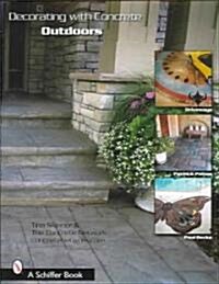 Decorating with Concrete: Outdoors: Driveways, Paths & Patios, Pool Decks, & More (Paperback)