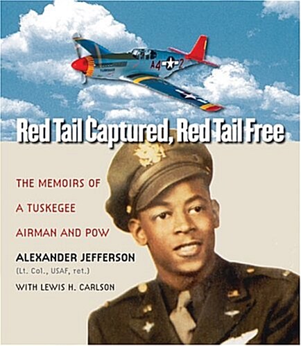 Red Tail Captured, Red Tail Free: Memoirs of a Tuskegee Airman and POW (Hardcover)