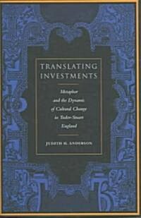 Translating Investments: Metaphor and the Dynamics of Cultural Change in Tudor-Stuart England (Hardcover)