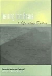 Learning from Bosnia: Approaching Tradition (Hardcover)