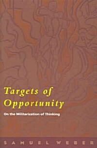 Targets of Opportunity: On the Militarization of Thinking (Paperback)