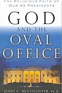 God and the Oval Office: The Religious Faith of Our 43 Presidents (Paperback)