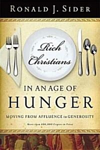 [중고] Rich Christians in an Age of Hunger: Moving from Affluence to Generosity (Paperback)