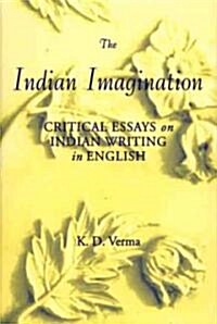 The Indian Imagination: Critical Essays on Indian Writing in English (Hardcover)