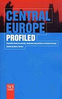 Central Europe Profiled: Essential Facts on Society, Business, and Politics in Central Europe (Paperback, 2000)