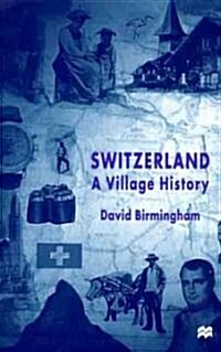 Switzerland: A Village History (Hardcover)
