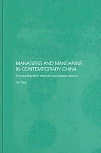 Managers and Mandarins in Contemporary China : The Building of an International Business (Hardcover)