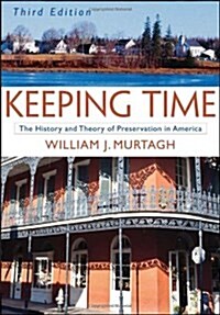 Keeping Time: The History and Theory of Preservation in America (Paperback, 3)
