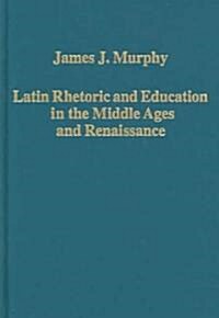Latin Rhetoric and Education in the Middle Ages and Renaissance (Hardcover)